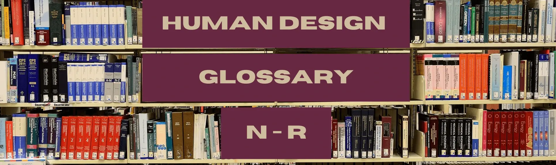 Human Design Glossary of Terms N-R